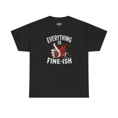 Everything Is Fine-ish T-Shirt | Funny Burning Thumbs Up Graphic Tee | Sarcastic Chaos Shirt