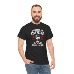 Powered by Caffeine and Poor Impulse Control T-Shirt | Funny Coffee Graphic Tee | Sarcastic Caffeine Shirt