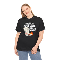 I Need a Refund on Adulthood T-Shirt | Funny Adulting Graphic Tee | Sarcastic Burnout Shirt