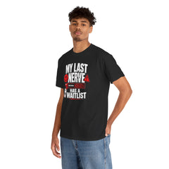 My Last Nerve Has A Waitlist - T-Shirt