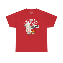 I Need a Refund on Adulthood T-Shirt | Funny Adulting Graphic Tee | Sarcastic Burnout Shirt
