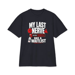 My Last Nerve Has A Waitlist - Premium Shaka Wear T-Shirt