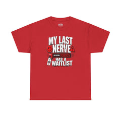 My Last Nerve Has A Waitlist - T-Shirt