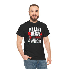 My Last Nerve Has A Waitlist - T-Shirt