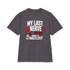 My Last Nerve Has A Waitlist - Premium Shaka Wear T-Shirt