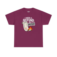 I Need a Refund on Adulthood T-Shirt | Funny Adulting Graphic Tee | Sarcastic Burnout Shirt