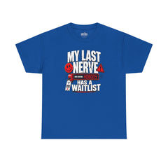 My Last Nerve Has A Waitlist - T-Shirt