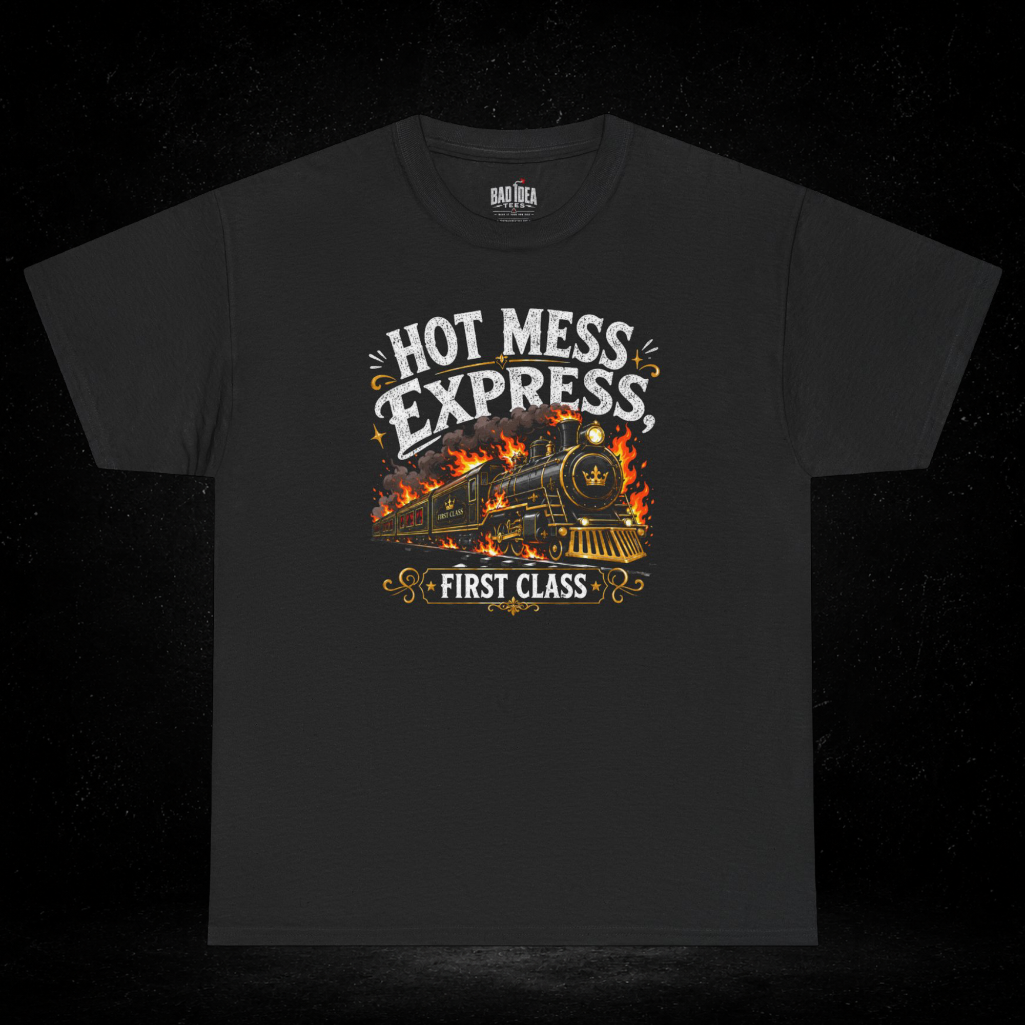 Hot Mess Express First Class T-Shirt | Funny Train Graphic Tee | Sarcastic Chaos Shirt
