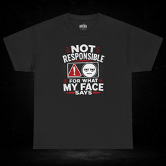 Not Responsible For What My Face Says Tee | Sarcastic Emoji Graphic T-Shirt