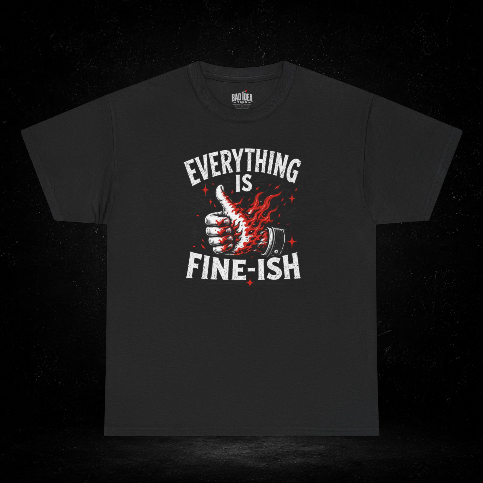Everything Is Fine-ish T-Shirt | Funny Burning Thumbs Up Graphic Tee | Sarcastic Chaos Shirt
