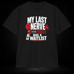 My Last Nerve Has A Waitlist - Premium Shaka Wear T-Shirt