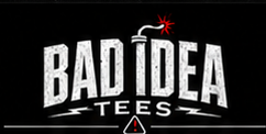 Bad Idea Tees